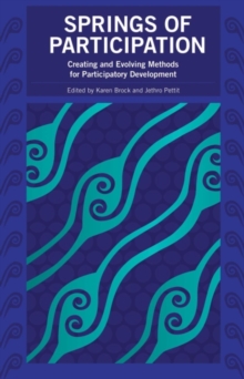 Springs Of Participation : Creating And Evolving Methods For Participatory Development