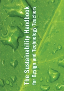 The Sustainability Handbook for Design & Technology Teachers, Spiral bound Book The Sustainability Handbook for Design & Technology Teachers, Spiral bound Book