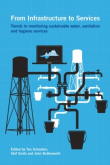 From Infrastructure to Services : Trends in Monitoring Sustainable Water, Sanitation and Hygiene Services