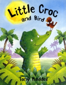 Little Croc and Bird, Paperback Book Little Croc and Bird, Paperback Book