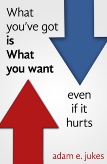 What You've Got Is What You Want - Even If It Hurts