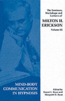 Seminars, Workshops and Lectures of Milton H. Erickson : Mind-body Communication in Hypnosis v. 3