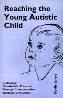 Reaching the Young Autistic Child : Reclaiming Non-autistic Potential Through Communicative Strategies and Games, Paperback Book Reaching the Young Autistic Child : Reclaiming Non-autistic Potential Through Communicative Strategies and Games, Paperback Book