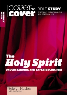 The Holy Spirit : Understanding and experiencing Him, Paperback / softback Book The Holy Spirit : Understanding and experiencing Him, Paperback / softback Book