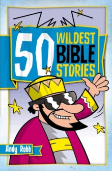 50 Wildest Bible Stories, Paperback / softback Book 50 Wildest Bible Stories, Paperback / softback Book