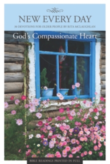 God's Compassionate Heart : 30 Devotions for Older People, Paperback / softback Book God's Compassionate Heart : 30 Devotions for Older People, Paperback / softback Book