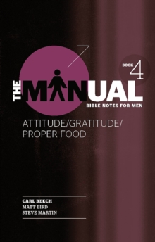 The Manual - Book 4 - Attitude/Gratitude/Proper Food, Paperback / softback Book The Manual - Book 4 - Attitude/Gratitude/Proper Food, Paperback / softback Book