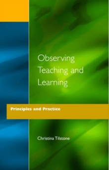 Observing Teaching and Learning : Principles and Practice, Paperback / softback Book Observing Teaching and Learning : Principles and Practice, Paperback / softback Book