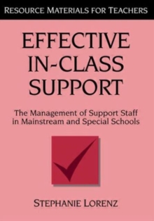Effective in-Class Support : The Management of Support Staff in Mainstream and Special Schools, Paperback Book Effective in-Class Support : The Management of Support Staff in Mainstream and Special Schools, Paperback Book