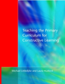 Teaching the Primary Curriculum for Constructive Learning, Paperback Book Teaching the Primary Curriculum for Constructive Learning, Paperback Book