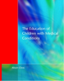 Education of Children with Medical Conditions, Paperback / softback Book Education of Children with Medical Conditions, Paperback / softback Book
