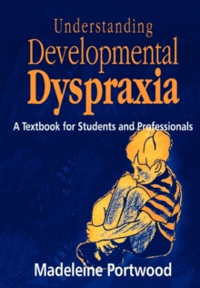 Understanding Developmental Dyspraxia : A Textbook for Students and Professionals, Paperback Book Understanding Developmental Dyspraxia : A Textbook for Students and Professionals, Paperback Book