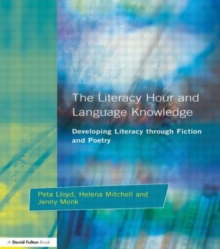 The Literacy Hour and Language Knowledge : Developing Literacy Through Fiction and Poetry, Paperback Book The Literacy Hour and Language Knowledge : Developing Literacy Through Fiction and Poetry, Paperback Book