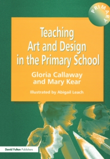 Teaching Art and Design in the Primary School, Paperback Book Teaching Art and Design in the Primary School, Paperback Book