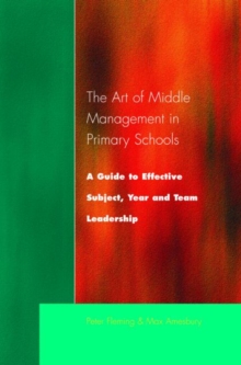 The Art of Middle Management in Secondary Schools : A Guide to Effective Subject and Team Leadership, Paperback Book The Art of Middle Management in Secondary Schools : A Guide to Effective Subject and Team Leadership, Paperback Book
