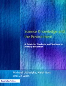Science Knowledge and the Environment : A Guide for Students and Teachers in Primary Education, Paperback Book Science Knowledge and the Environment : A Guide for Students and Teachers in Primary Education, Paperback Book