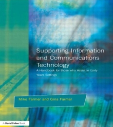 Supporting Information and Communications Technology : A Handbook for those who Assist in Early Years Settings, Paperback / softback Book Supporting Information and Communications Technology : A Handbook for those who Assist in Early Years Settings, Paperback / softback Book