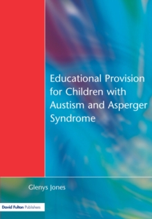 Educational Provision for Children with Autism and Asperger Syndrome : Meeting Their Needs, Paperback Book Educational Provision for Children with Autism and Asperger Syndrome : Meeting Their Needs, Paperback Book