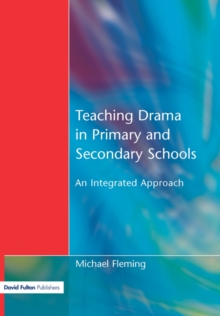 Teaching Drama in Primary and Secondary Schools : An Integrated Approach, Paperback Book Teaching Drama in Primary and Secondary Schools : An Integrated Approach, Paperback Book