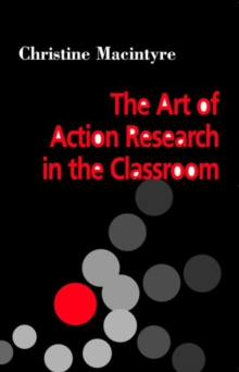 The Art of Action Research in the Classroom, Paperback / softback Book The Art of Action Research in the Classroom, Paperback / softback Book