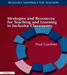 Strategies and Resources for Teaching and Learning in Inclusive Classrooms, Paperback / softback Book Strategies and Resources for Teaching and Learning in Inclusive Classrooms, Paperback / softback Book