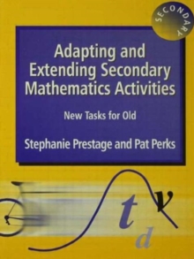 Adapting and Extending Secondary Mathematics Activities : New Tasks FOr Old, Paperback / softback Book Adapting and Extending Secondary Mathematics Activities : New Tasks FOr Old, Paperback / softback Book