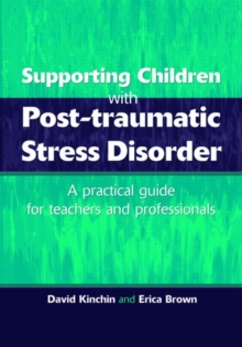 Supporting Children with Post Tramautic Stress Disorder : A Practical Guide for Teachers and Profesionals, Paperback / softback Book Supporting Children with Post Tramautic Stress Disorder : A Practical Guide for Teachers and Profesionals, Paperback / softback Book