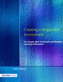 Creating a Responsive Environment for People with Profound and Multiple Learning Difficulties, Paperback / softback Book Creating a Responsive Environment for People with Profound and Multiple Learning Difficulties, Paperback / softback Book