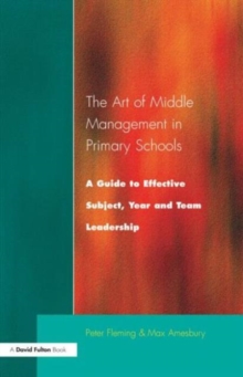 The Art of Middle Management : A Guide to Effective Subject,Year and Team Leadership, Paperback / softback Book The Art of Middle Management : A Guide to Effective Subject,Year and Team Leadership, Paperback / softback Book
