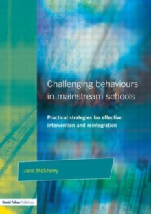 Challenging Behaviour in Mainstream Schools : Practical Strategies for Effective Intervention and Reintegration, Paperback Book Challenging Behaviour in Mainstream Schools : Practical Strategies for Effective Intervention and Reintegration, Paperback Book