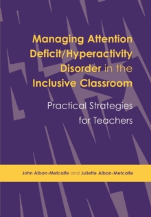 Managing Attention Deficit/Hyperactivity Disorder in the Inclusive Classroom : Practical Strategies, Paperback / softback Book Managing Attention Deficit/Hyperactivity Disorder in the Inclusive Classroom : Practical Strategies, Paperback / softback Book