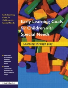 Early Learning Goals for Children with Special Needs : Learning Through Play, Paperback Book Early Learning Goals for Children with Special Needs : Learning Through Play, Paperback Book
