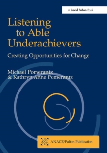 Listening to Able Underachievers : Creating Opportunities for Change, Paperback / softback Book Listening to Able Underachievers : Creating Opportunities for Change, Paperback / softback Book