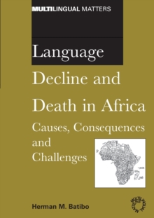 Language Decline and Death in Africa : Causes, Consequences and Challenges, Paperback / softback Book Language Decline and Death in Africa : Causes, Consequences and Challenges, Paperback / softback Book