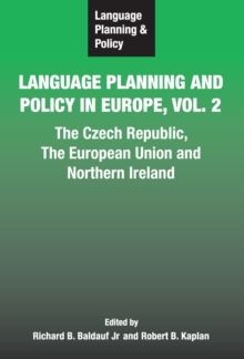 Language Planning and Policy in Europe Vol. 2 : The Czech Republic, The European Union and Northern Ireland