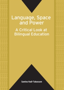 Language, Space and Power : A Critical Look at Bilingual Education