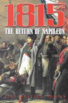 1815: the Return of Napoleon, Hardback Book 1815: the Return of Napoleon, Hardback Book