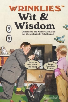 Wrinklies Wit & Wisdom : Humorous quotes about getting on a bit, Hardback Book Wrinklies Wit & Wisdom : Humorous quotes about getting on a bit, Hardback Book