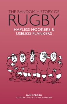 The Random History of Rugby : Hapless Hookers & Useless Flankers