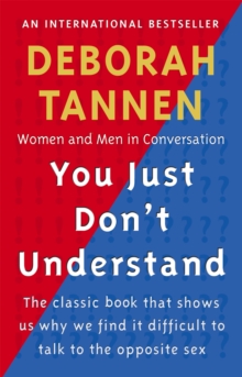 You Just Don't Understand : Women and Men in Conversation