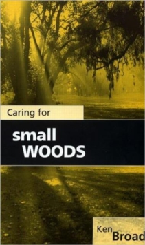 Caring for Small Woods, Paperback / softback Book Caring for Small Woods, Paperback / softback Book