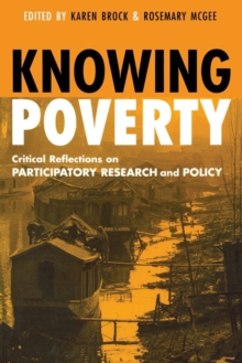 Knowing Poverty : Critical Reflections on Participatory Research and Policy, Paperback / softback Book Knowing Poverty : Critical Reflections on Participatory Research and Policy, Paperback / softback Book