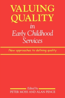 Valuing Quality in Early Childhood Services : New Approaches to Defining Quality, Paperback Book Valuing Quality in Early Childhood Services : New Approaches to Defining Quality, Paperback Book