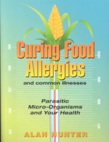 Curing Food Allergies, Paperback / softback Book Curing Food Allergies, Paperback / softback Book
