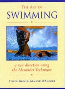 The Art of Swimming : In a New Direction with the Alexander Technique, Paperback Book The Art of Swimming : In a New Direction with the Alexander Technique, Paperback Book