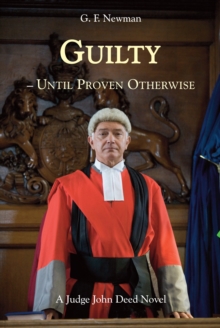 Guilty - Until Proven Otherwise : A Judge John Deed Novel