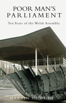 Poor Man's Parliament : 10 Years of the Welsh Assembly, Paperback Book Poor Man's Parliament : 10 Years of the Welsh Assembly, Paperback Book