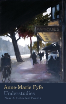 Understudies : New and Selected Poems, Paperback / softback Book Understudies : New and Selected Poems, Paperback / softback Book
