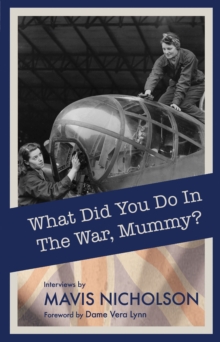 What Did You Do in the War, Mummy?, Paperback Book What Did You Do in the War, Mummy?, Paperback Book