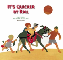 It's Quicker by Rail : LNER Publicity, 1923-1947, Paperback Book It's Quicker by Rail : LNER Publicity, 1923-1947, Paperback Book